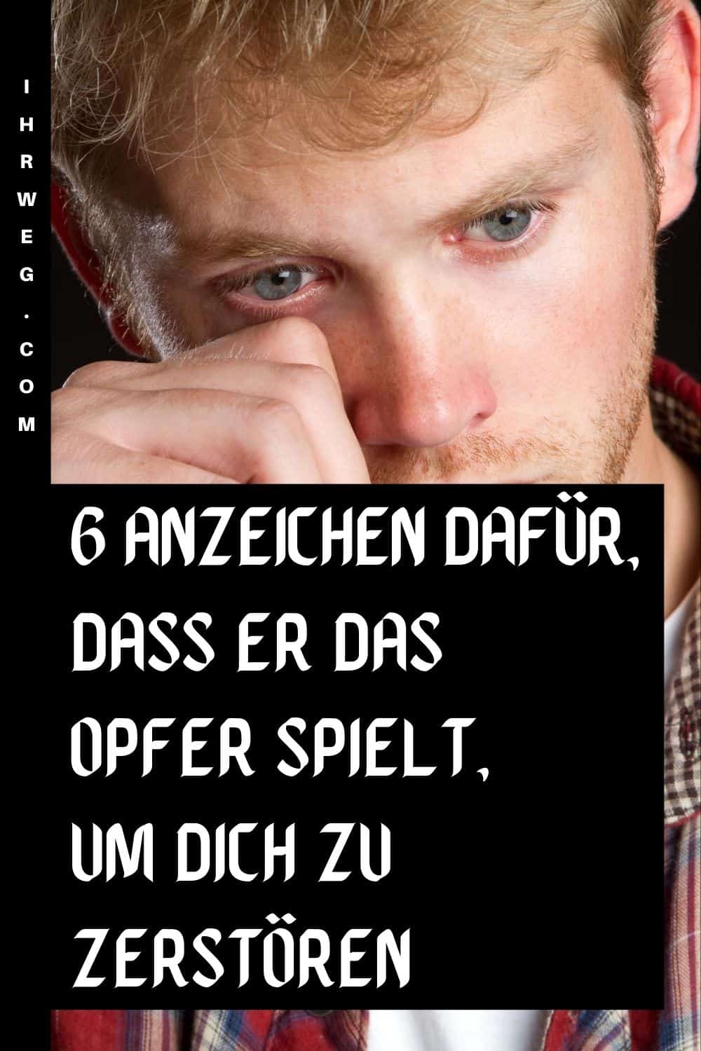 6 Anzeichen Dafür, Dass Er Das Opfer Spielt, Um Dich Zu Zerstören