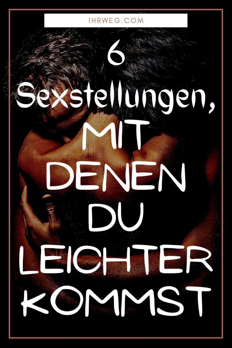 6 Sexstellungen Mit Denen Du Leichter Kommst 3712