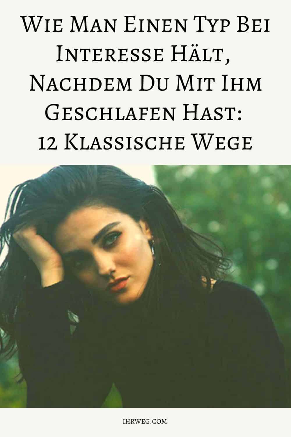 Wie Man Einen Typ Bei Interesse Hält, Nachdem Du Mit Ihm Geschlafen Hast: 12 Klassische Wege