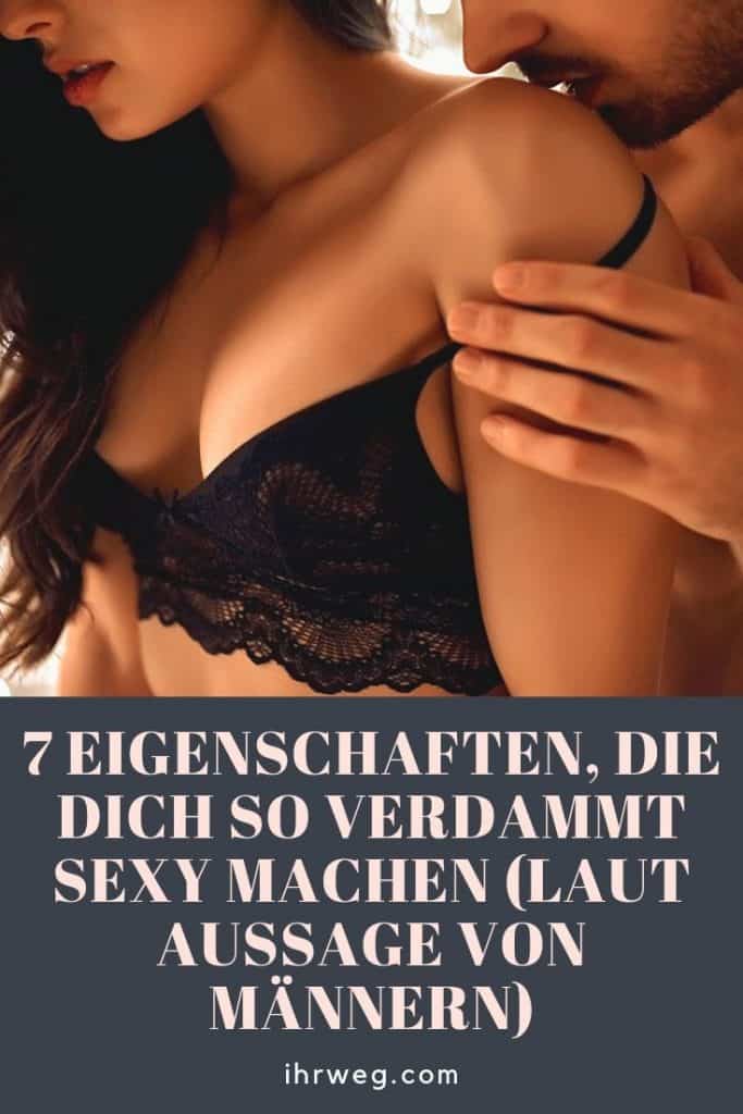 7 Eigenschaften, Die Dich So Verdammt Sexy Machen (Laut Aussage Von Männern)