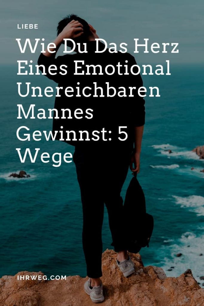 Wie Distanziere Ich Mich Emotional Von Ihm Wie du das Herz eines emotional unereichbaren Mannes gewinnst: 5 Wege
