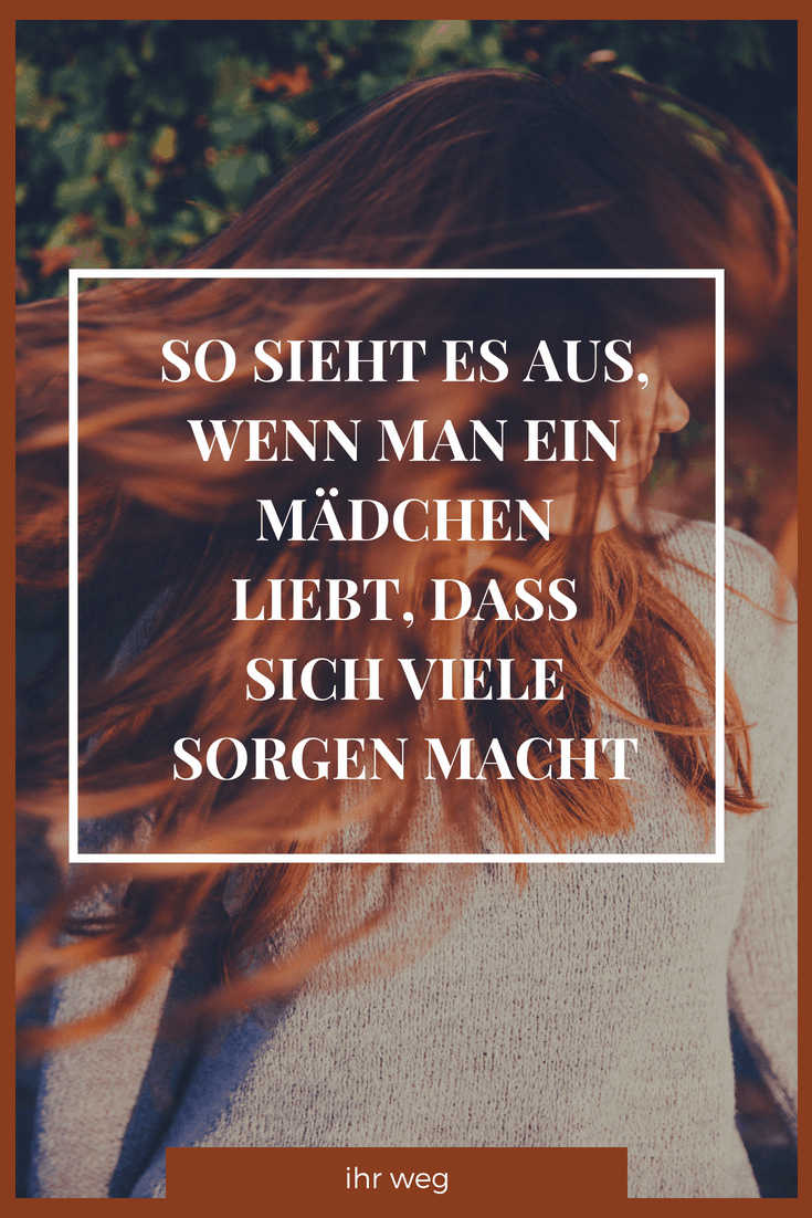 So Sieht Es Aus, Wenn Man Ein Mädchen Liebt, Dass Sich Viele Macht