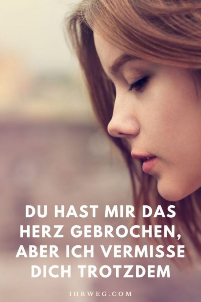 Du hast mir das Herz gebrochen, aber ich vermisse dich trotzdem