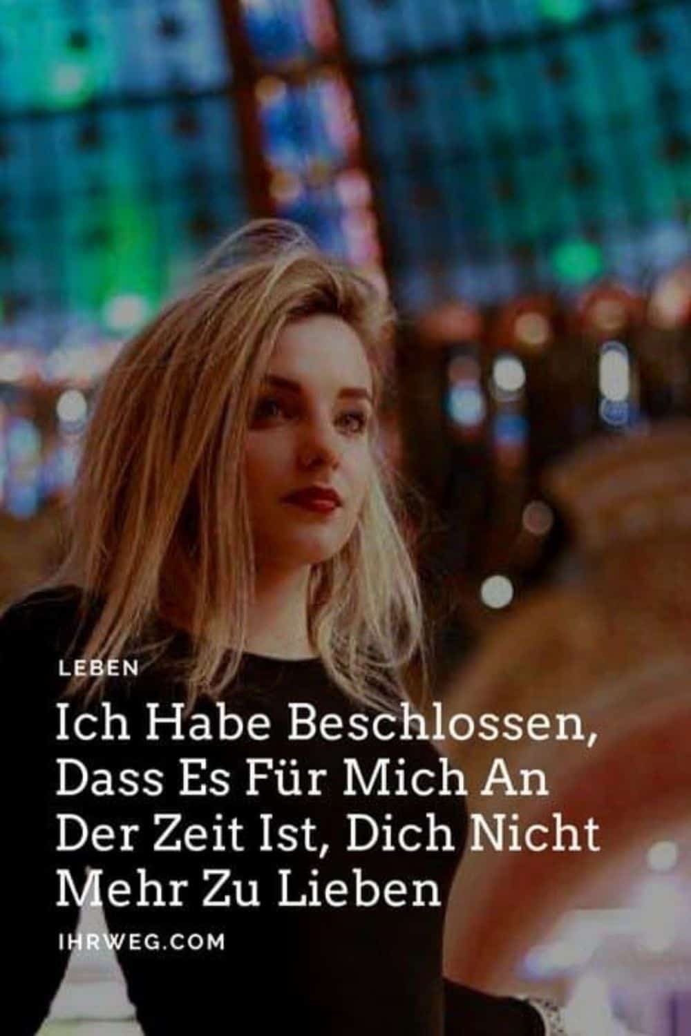 Ich Habe Beschlossen, Dass Es Für Mich An Der Zeit Ist, Dich Nicht Mehr Zu Lieben
