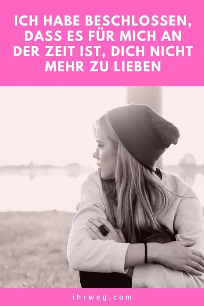 Ich Habe Beschlossen, Dass Es Für Mich An Der Zeit Ist, Dich Nicht Mehr Zu Lieben
