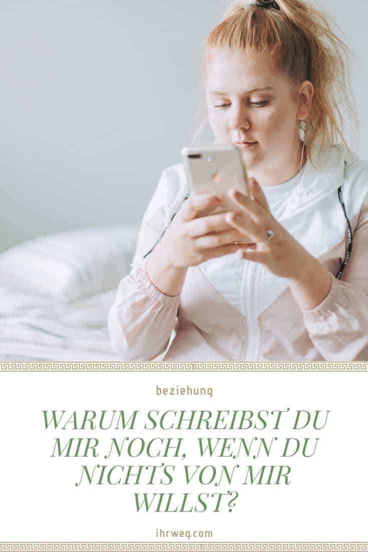 Warum Schreibst Du Mir Noch, Wenn Du Nichts Von Mir Willst?