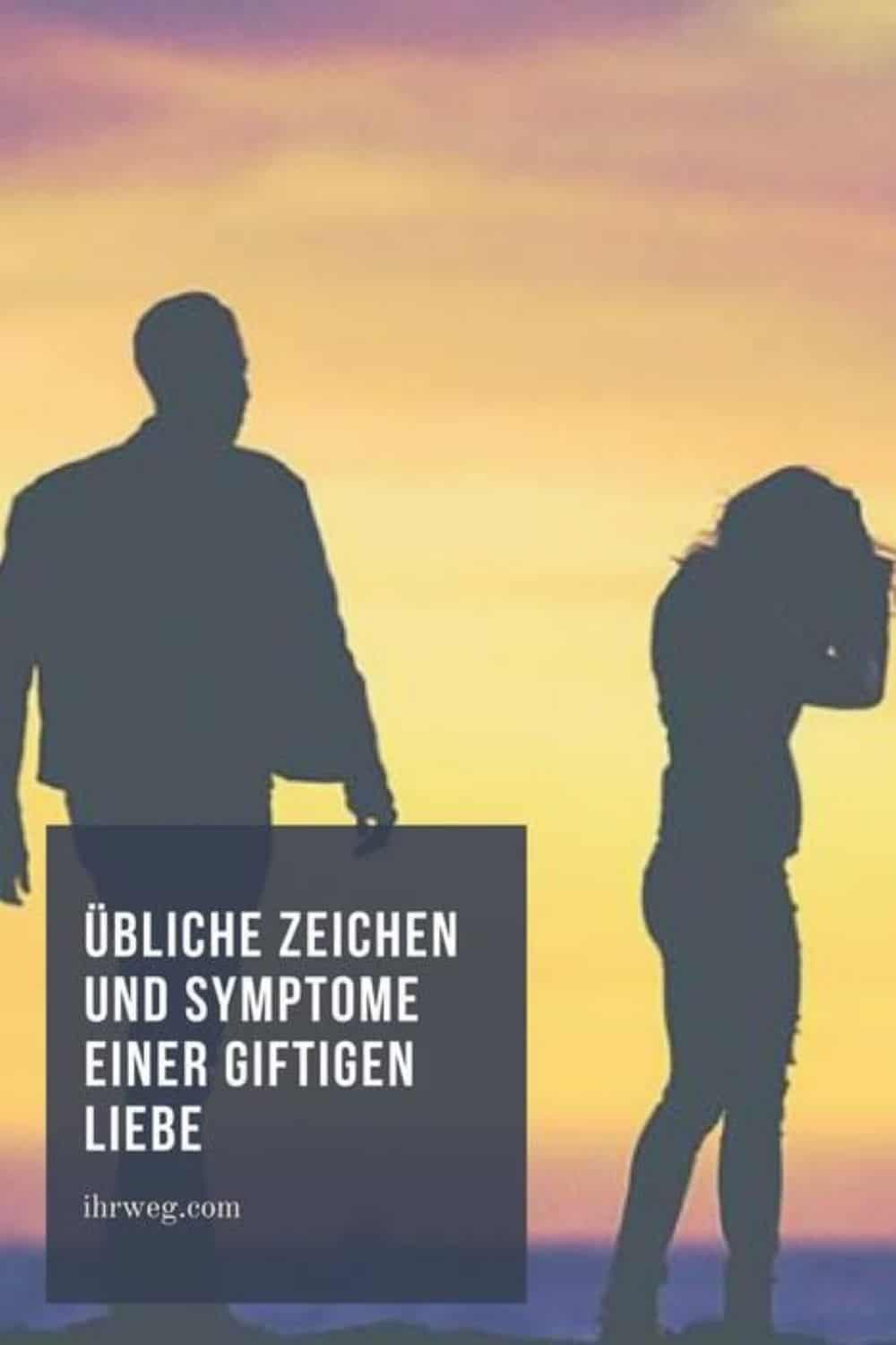 Übliche Zeichen Und Symptome Einer Giftigen Liebe