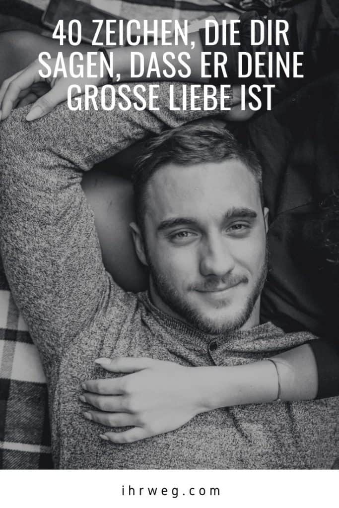 40 Zeichen, Die Dir Sagen, Dass Er Deine Große Liebe Ist