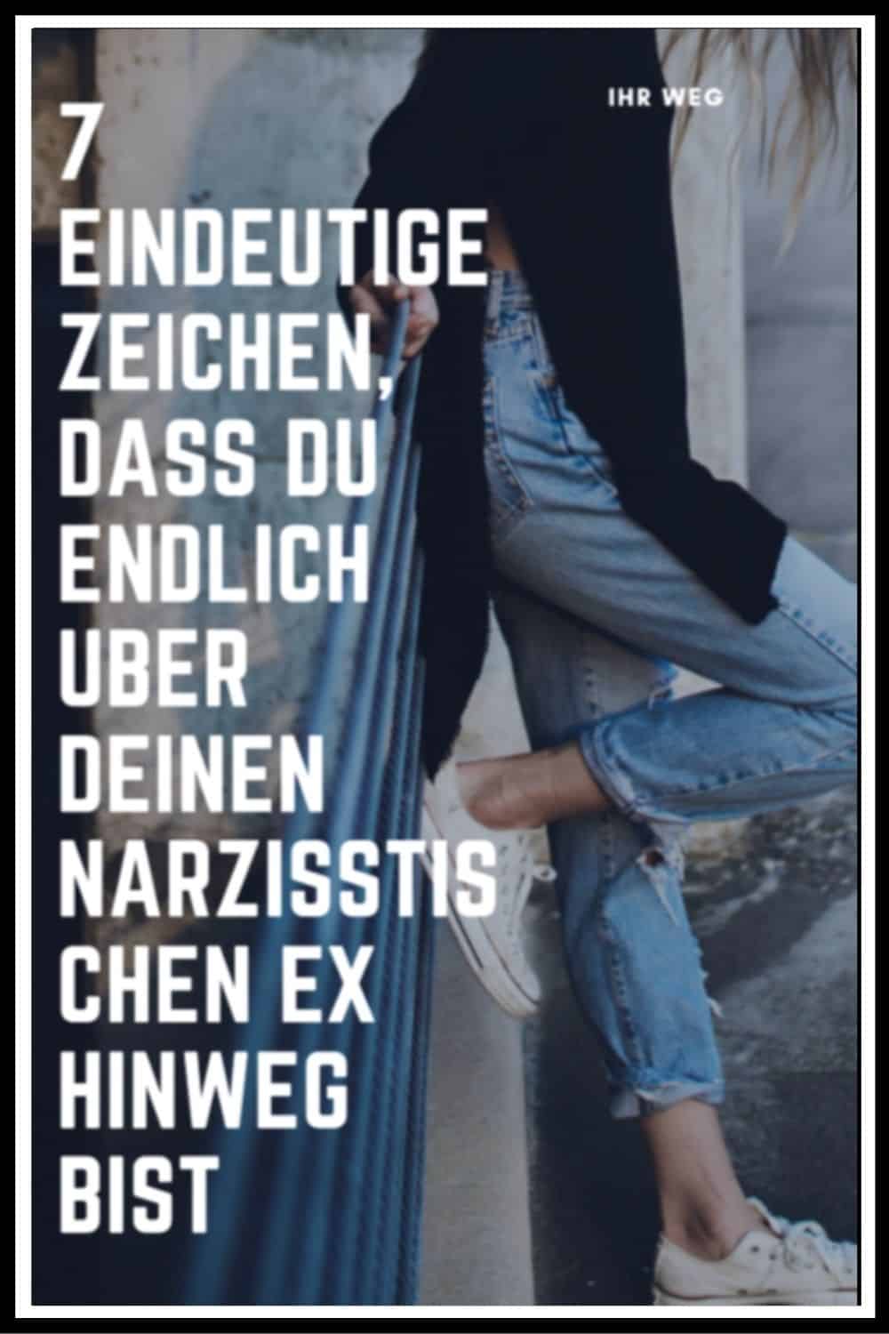 7 Eindeutige Zeichen, Dass Du Endlich Über Deinen Narzisstischen Ex Hinweg Bist