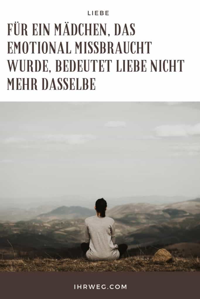 Für ein Mädchen, das emotional missbraucht wurde, bedeutet Liebe nicht