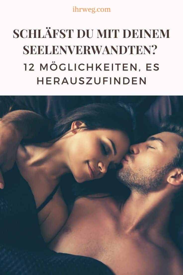 Schläfst Du Mit Deinem Seelenverwandten? 12 Möglichkeiten, Es Herauszufinden