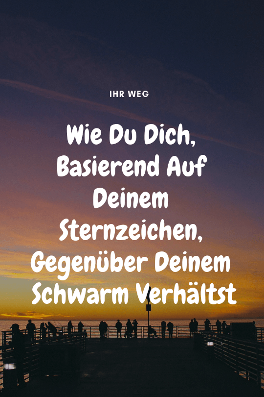 Wie Du Dich, Basierend Auf Deinem Sternzeichen, Gegenüber Deinem Schwarm Verhältst