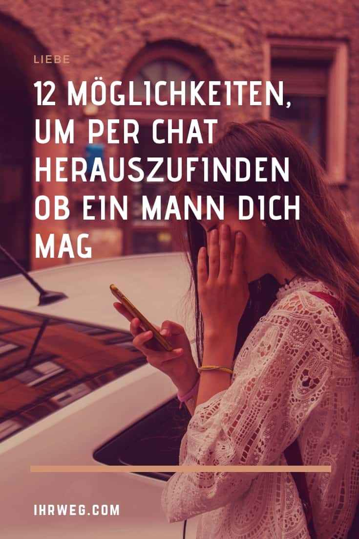 12 Moglichkeiten Um Per Chat Herauszufinden Ob Ein Mann Dich Mag
