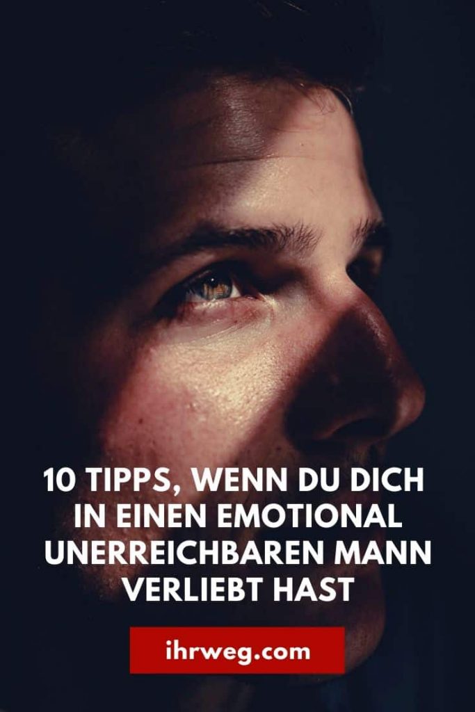 Wie Binde Ich Einen Mann Emotional An Mich 10 Tipps, wenn du dich in einen emotional unerreichbaren Mann verliebt hast