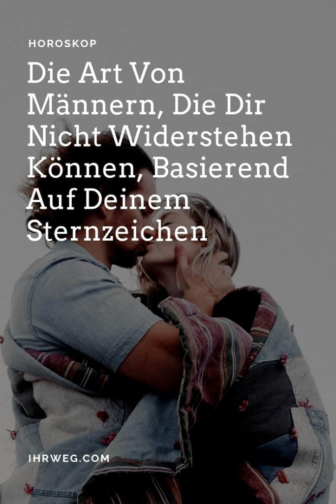 Die Art Von Männern, Die Dir Nicht Widerstehen Können, Basierend Auf Deinem Sternzeichen