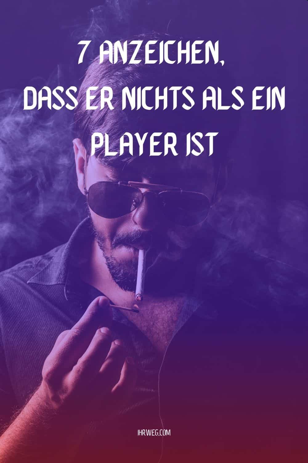 7 Anzeichen, Dass Er Nichts Als Ein Player Ist