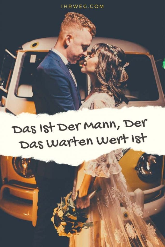 Das ist der Mann, der das Warten wert ist