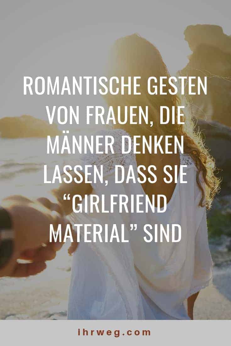 Romantische Gesten Von Frauen, Die Männer Denken Lassen, Dass Sie “Girlfriend Material” Sind