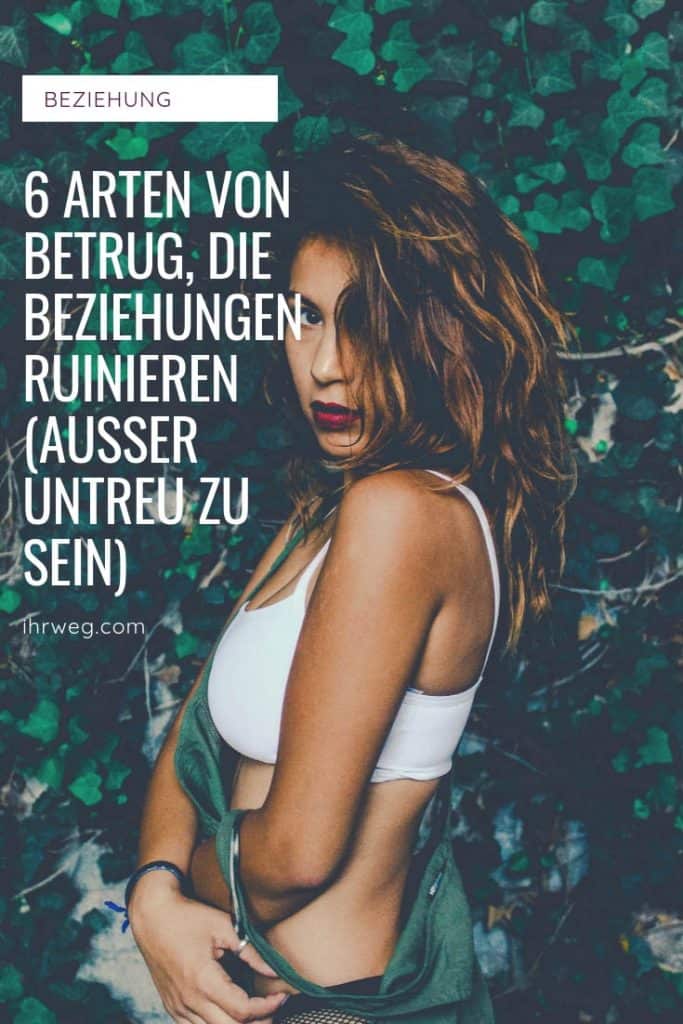 6 Arten Von Betrug, Die Beziehungen Ruinieren (Außer Untreu Zu Sein)