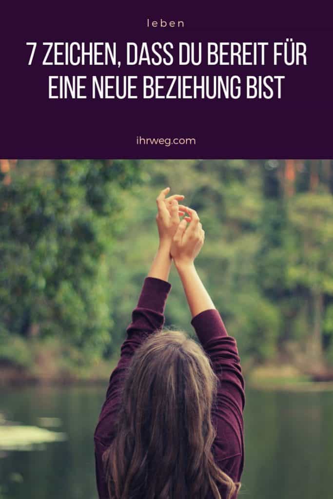 7 Zeichen, Dass Du Bereit Für Eine Neue Beziehung Bist