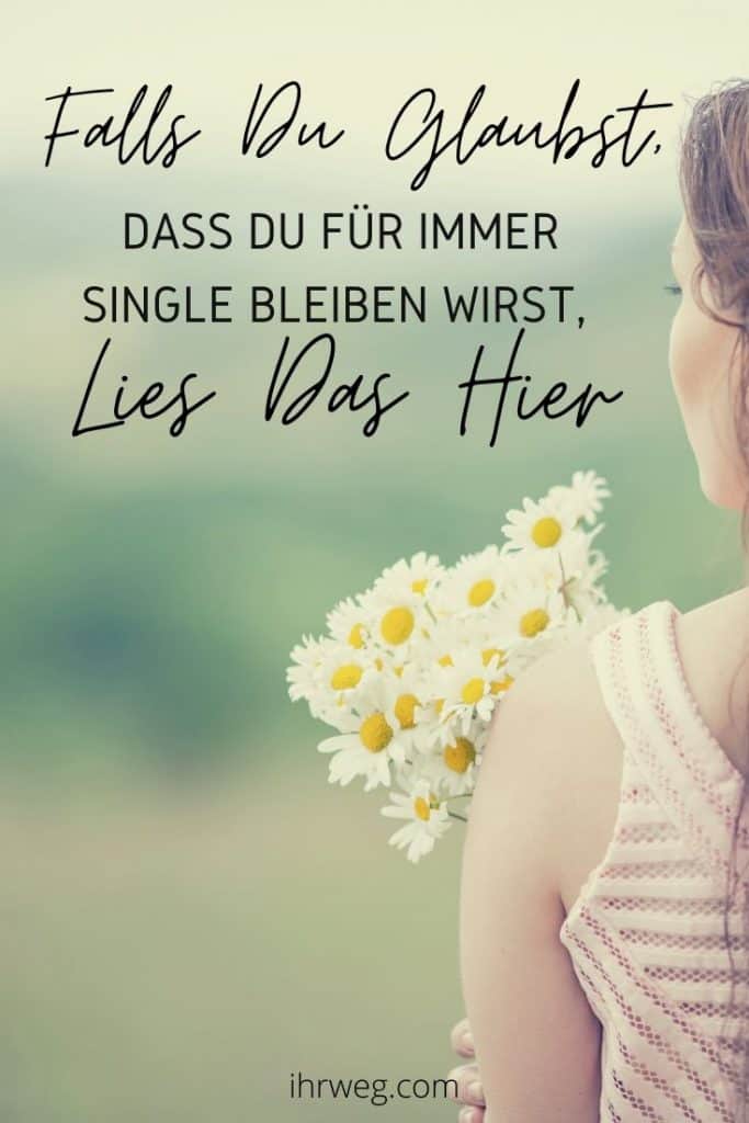 Falls Du Glaubst, Dass Du Für Immer Single Bleiben Wirst, Lies Das Hier