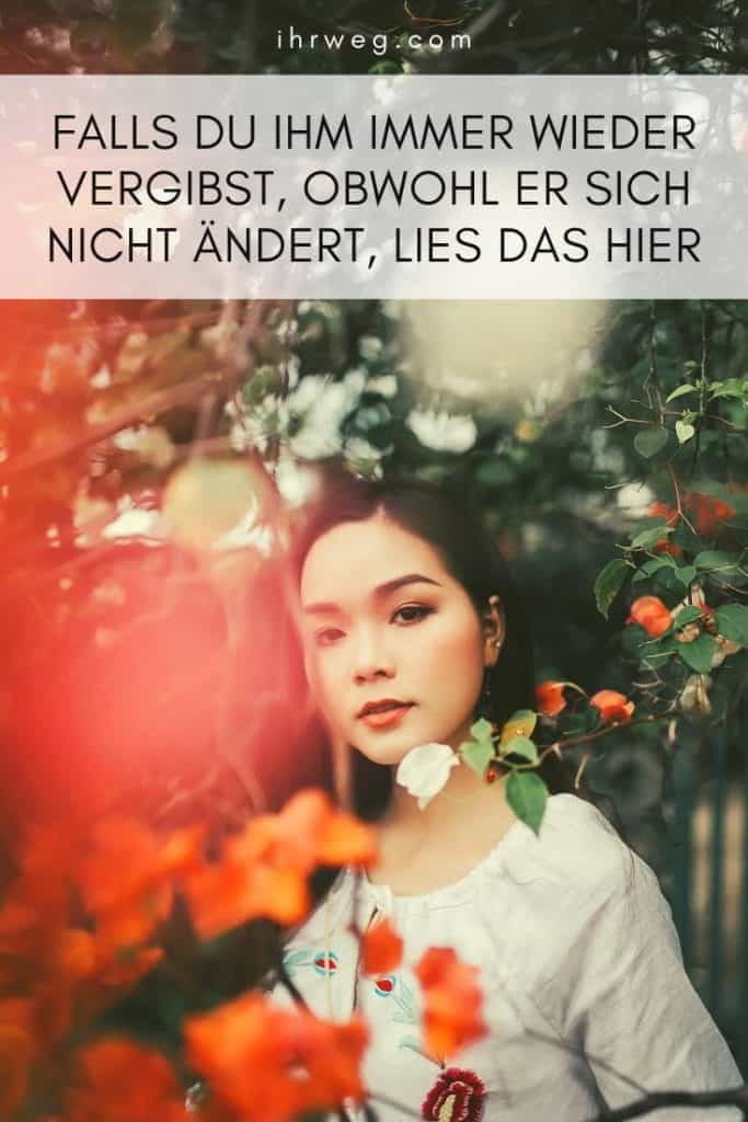 Falls Du Ihm Immer Wieder Vergibst, Obwohl Er Sich Nicht Ändert, Lies Das Hier