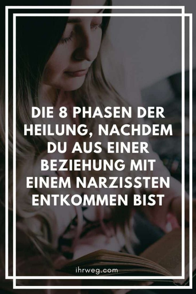 Die 8 Phasen der Heilung, nachdem du aus einer Beziehung mit einem Narzissten entkommen bist