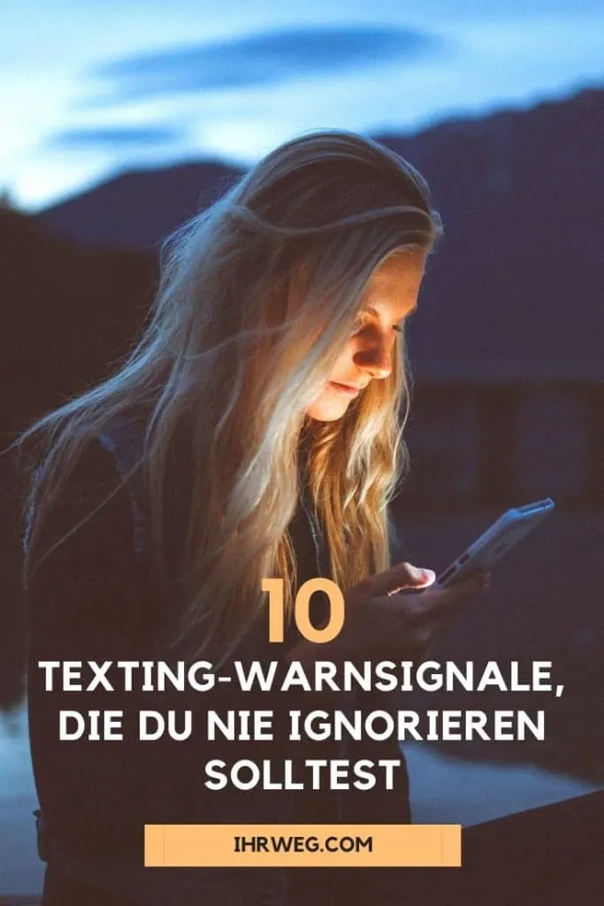 10 Texting-Warnsignale, Die Du Nie Ignorieren Solltest 