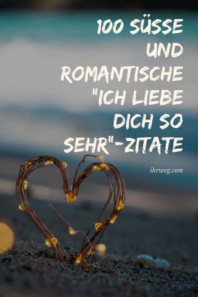 100 Susse Und Romantische Ich Liebe Dich So Sehr Zitate