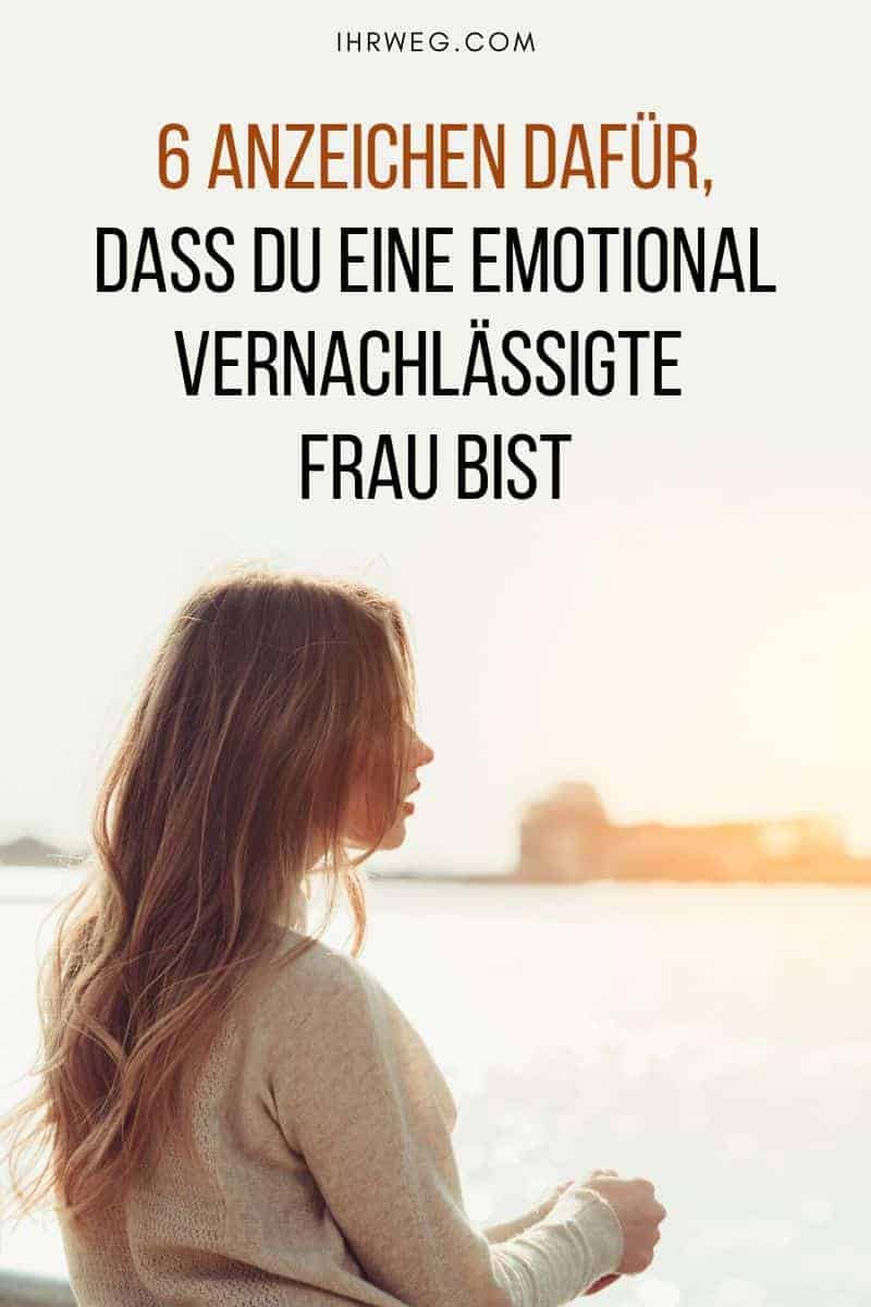 6 Anzeichen Dafür, Dass Du Eine Emotional Vernachlässigte Frau Bist