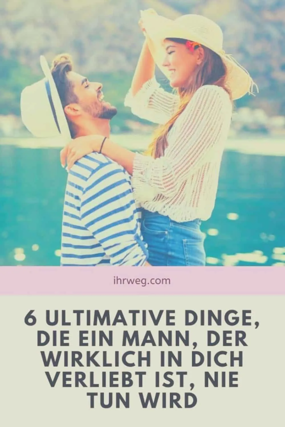 6 Ultimative Dinge, Die Ein Mann, Der Wirklich In Dich Verliebt Ist, Nie Tun Wird