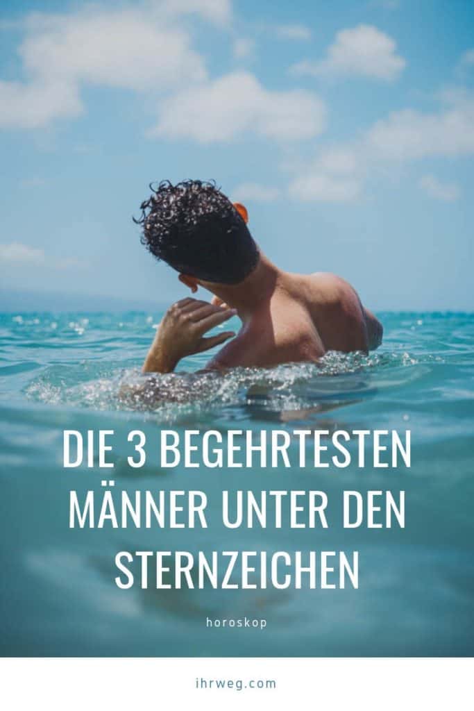 Die 3 Begehrtesten Männer Unter Den Sternzeichen
