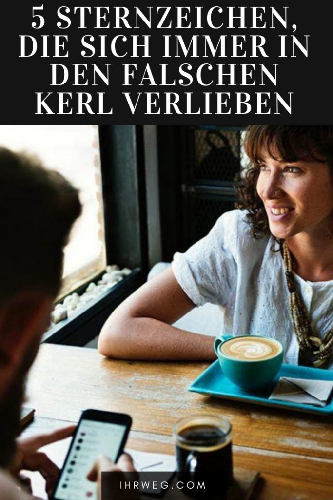 5 Sternzeichen, Die Sich Immer In Den Falschen Kerl Verlieben