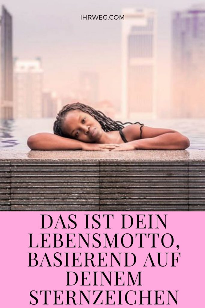 Das Ist Dein Lebensmotto, Basierend Auf Deinem Sternzeichen