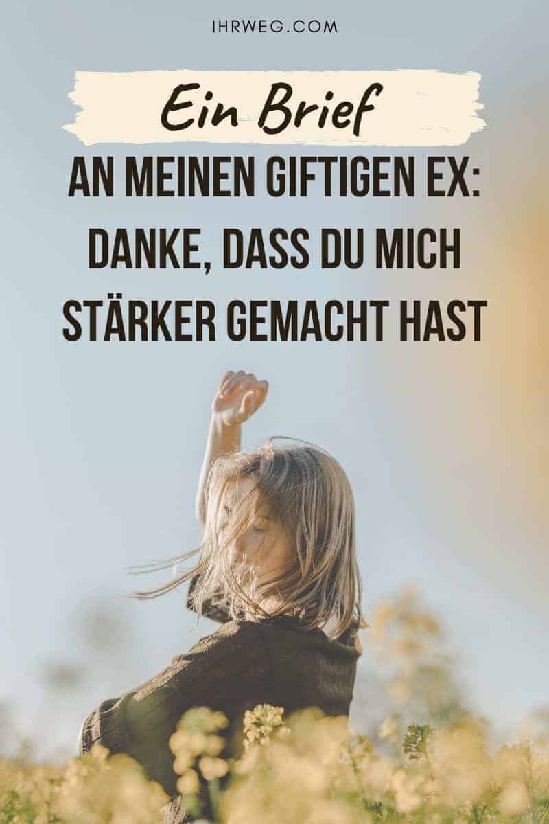 Ein Brief An Meinen Giftigen Ex: Danke, Dass Du Mich Stärker Gemacht Hast