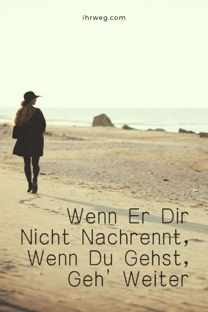 Wenn Er Dir Nicht Nachrennt, Wenn Du Gehst, Geh’ Weiter