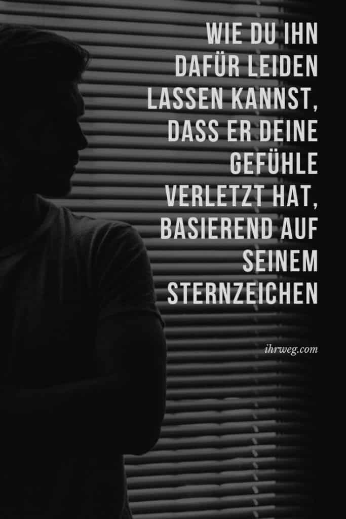 Wie Du Ihn Dafür Leiden Lassen Kannst, Dass Er Deine Gefühle Verletzt Hat, Basierend Auf Seinem Sternzeichen
