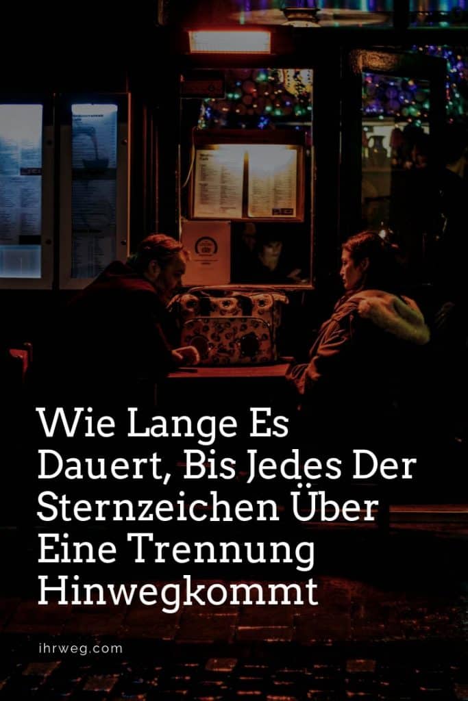 Wie Lange Es Dauert, Bis Jedes Der Sternzeichen Über Eine Trennung Hinwegkommt