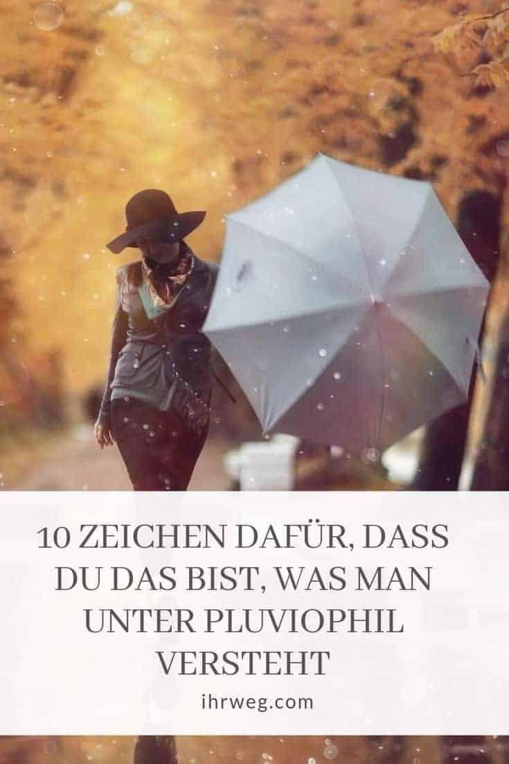 10 Zeichen dafür, dass du das bist, was man unter pluviophil versteht
