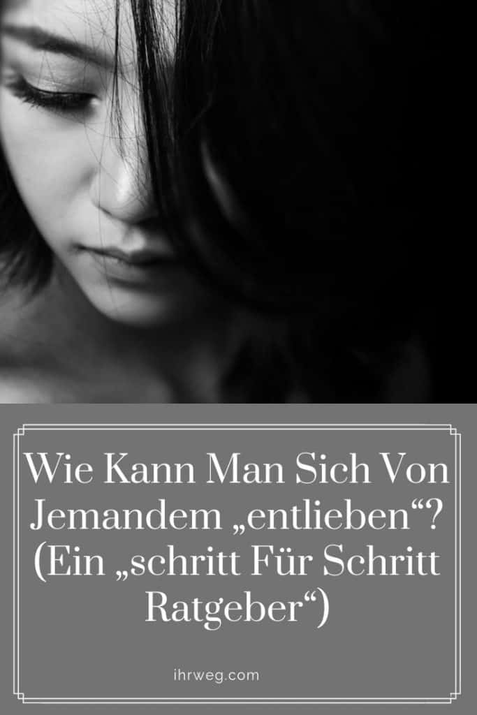 Kann Man Sich Entlieben Und Wieder Verlieben Wie kann man sich von jemandem „entlieben“? (ein „Schritt für Schritt