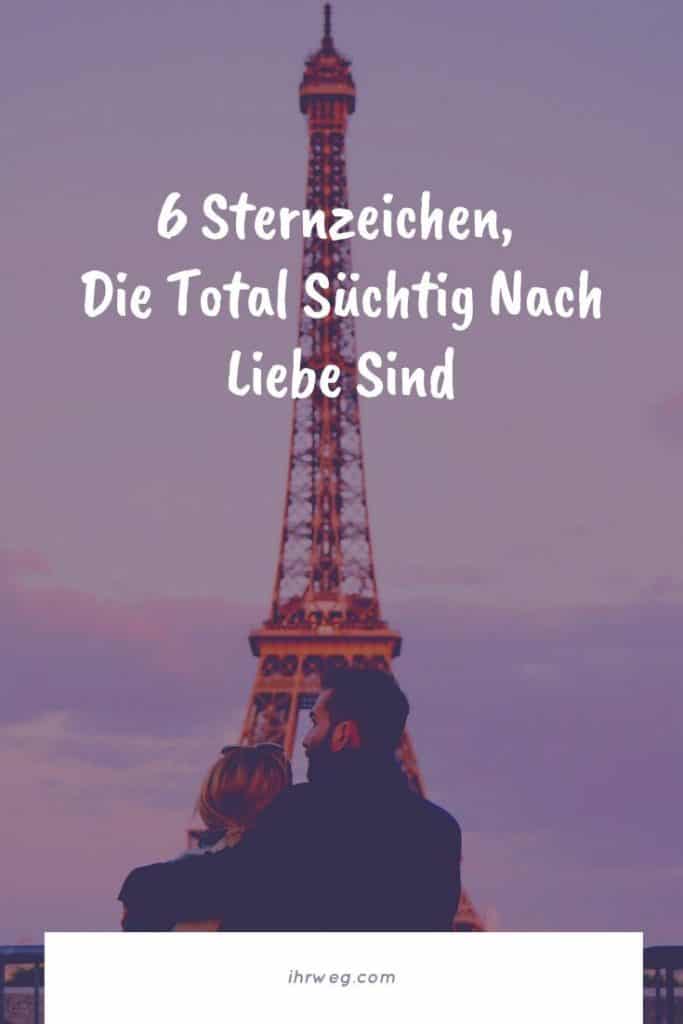 6 Sternzeichen, Die Total Süchtig Nach Liebe Sind