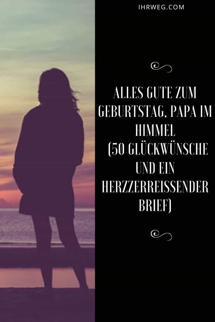 Alles Gute Zum Geburtstag Papa Im Himmel 50 Gluckwunsche Und Ein Herzzerreissender Brief