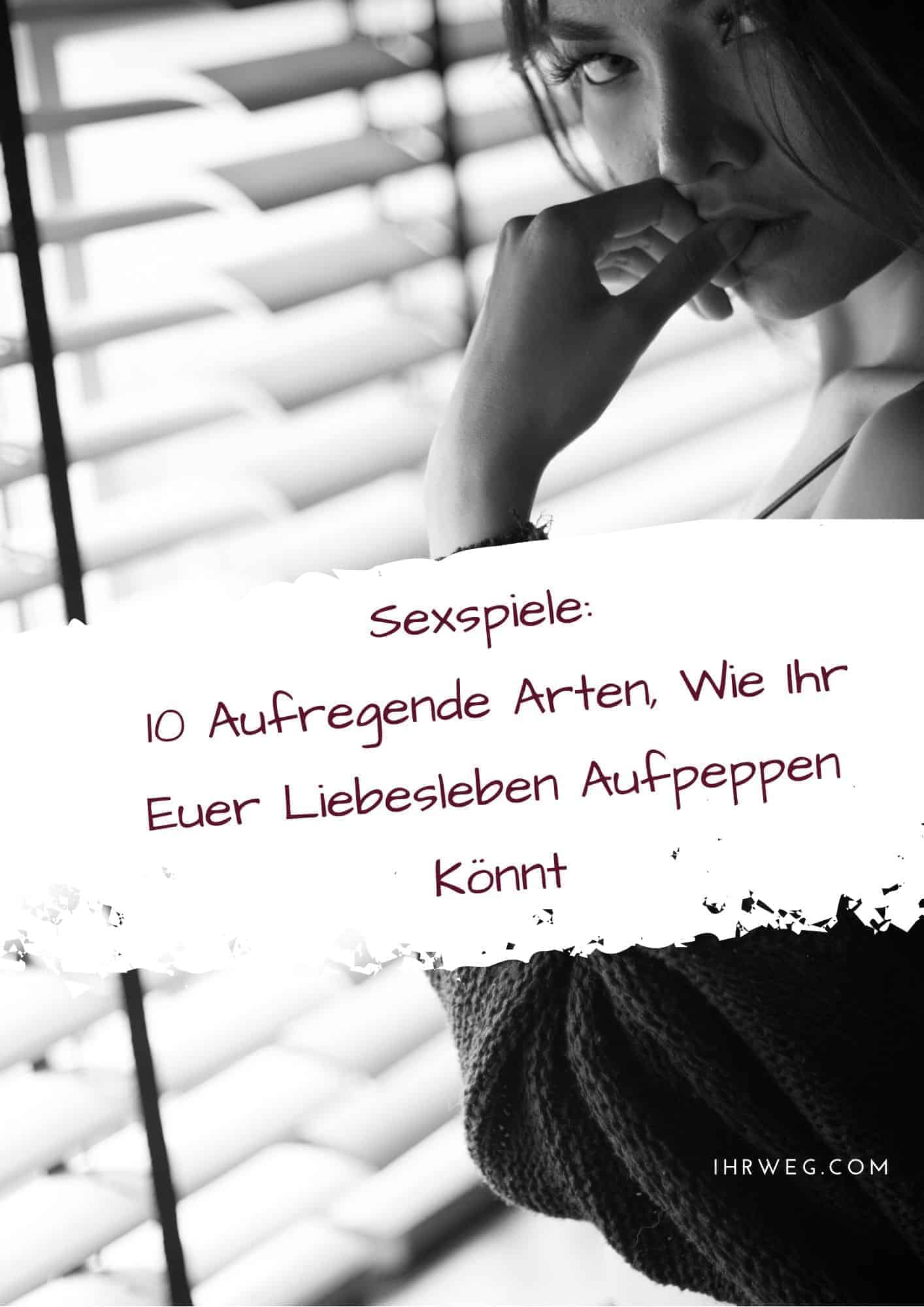 Sexspiele: 10 Aufregende Arten, Wie Ihr Euer Liebesleben Aufpeppen Könnt