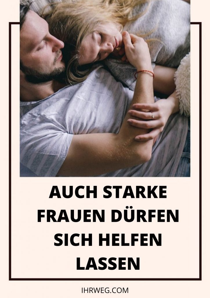 AUCH STARKE FRAUEN DÜRFEN SICH HELFEN LASSEN 