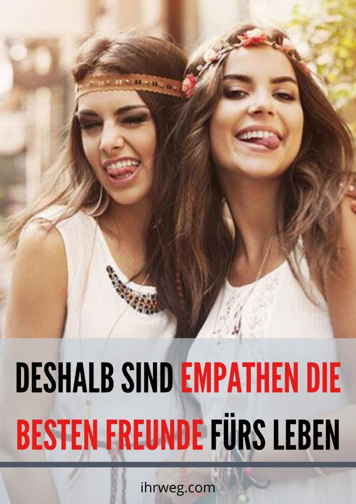 Deshalb Sind Empathen Die Besten Freunde Fürs Leben