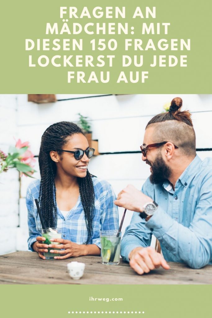 Fragen An Mädchen Mit Diesen 150 Fragen Lockerst Du Jede Frau Auf