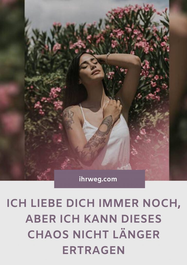 Ich liebe dich immer noch, aber ich kann dieses Chaos nicht länger ertragen
