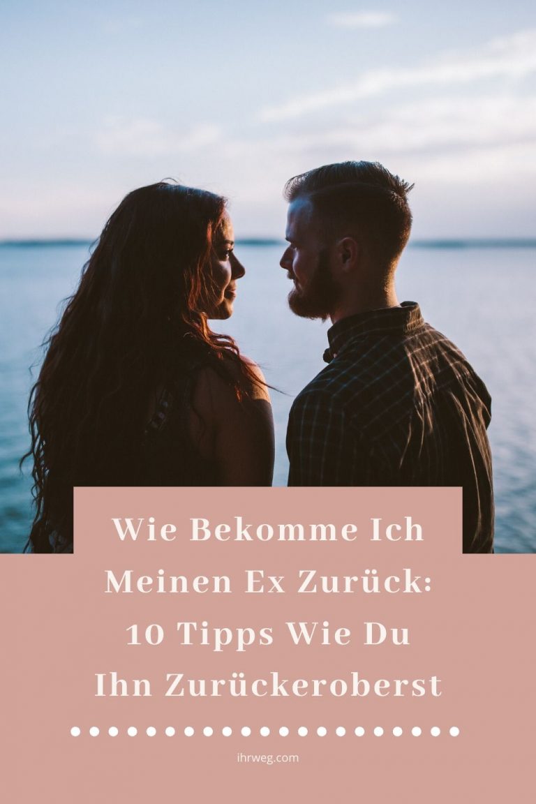 Wie bekomme ich meinen Ex zurück 10 Tipps wie du ihn zurückeroberst