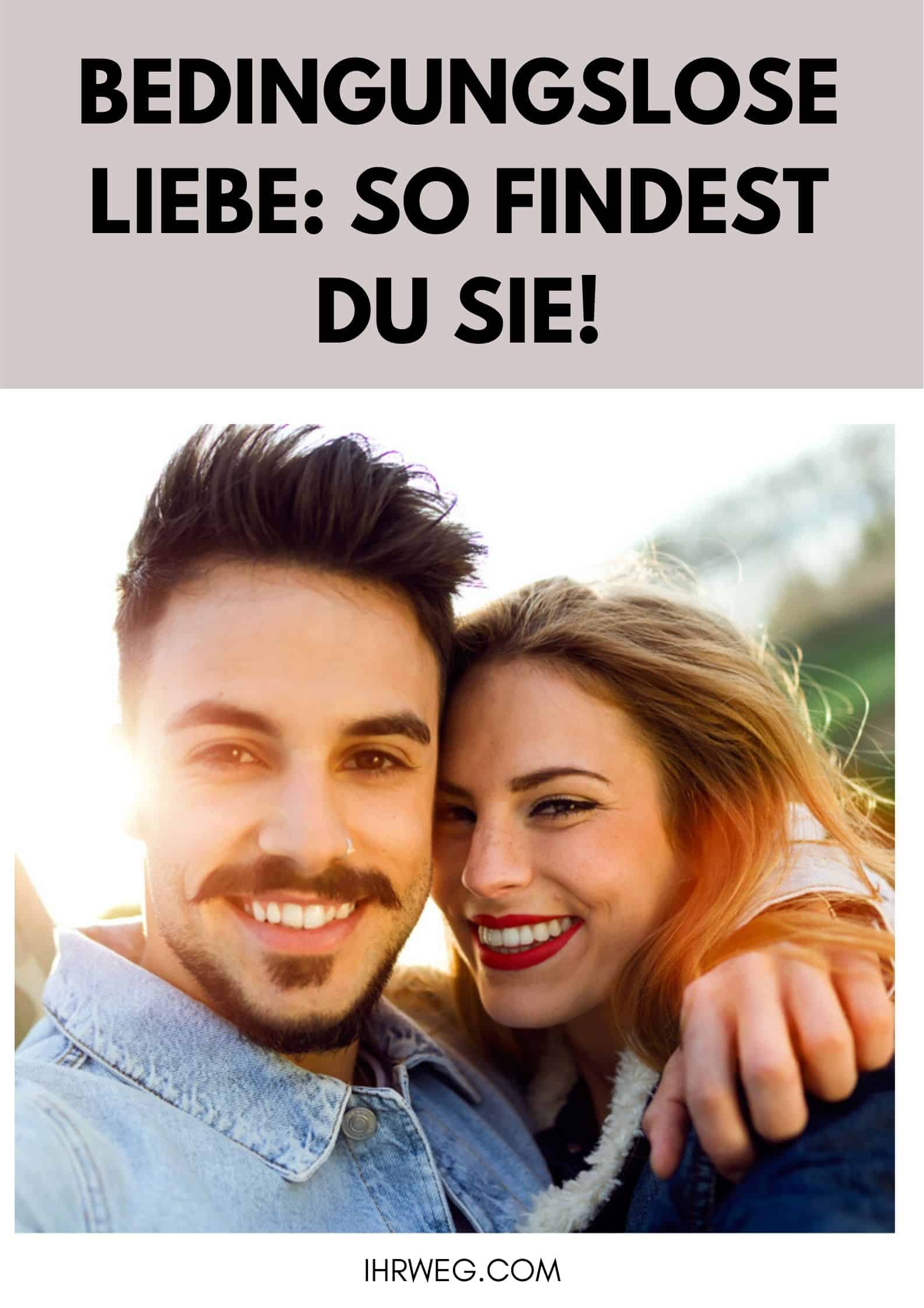 Bedingungslose Liebe So findest du sie!