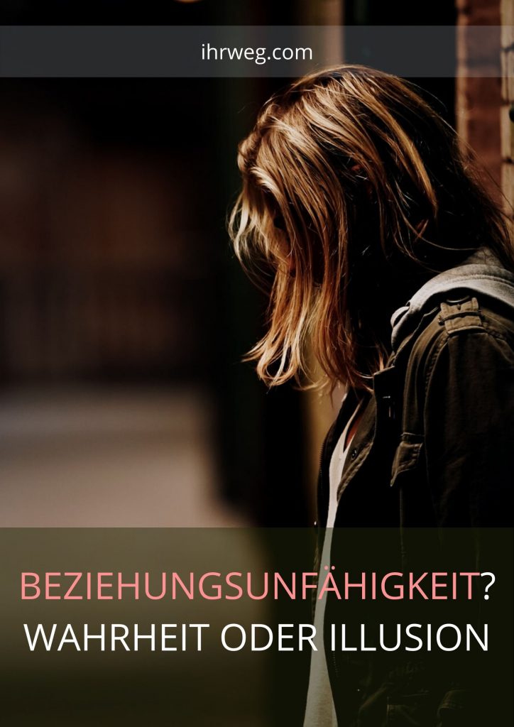 Beziehungsunfähigkeit? Wahrheit oder Illusion